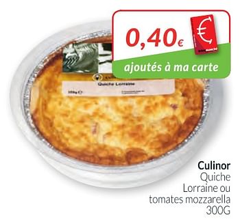 Promotions Culinor quiche lorraine ou tomates mozzarella - Culinor - Valide de 01/02/2018 à 28/02/2018 chez Intermarche