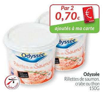 Promoties Odyssée rillettes de saumon, crabe ou thon - Odyssee - Geldig van 01/02/2018 tot 28/02/2018 bij Intermarche