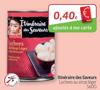 Promotions Itinéraire des saveurs lychees au sirop léger - Itinéraire des Saveurs - Valide de 01/02/2018 à 28/02/2018 chez Intermarche
