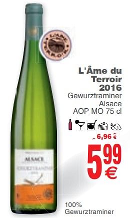 Promoties L`ame du terroir 2016 gewurztraminer alsace aop mo - Witte wijnen - Geldig van 06/02/2018 tot 19/02/2018 bij Cora