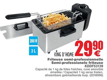 Promotions King d`home friteuse semi-professionnelle semi-professionele friteuse kddf53139 - King d'Home - Valide de 13/02/2018 à 26/02/2018 chez Cora