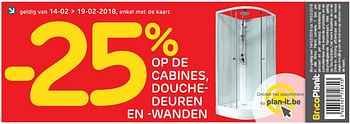 Promoties -20% op de cabines, douchedeuren en -wanden - Huismerk - BricoPlanit - Geldig van 13/02/2018 tot 19/02/2018 bij BricoPlanit