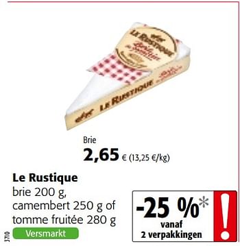 Promoties Le rustique brie , camembert of tomme fruitée - Le Rustique - Geldig van 14/02/2018 tot 27/02/2018 bij Colruyt