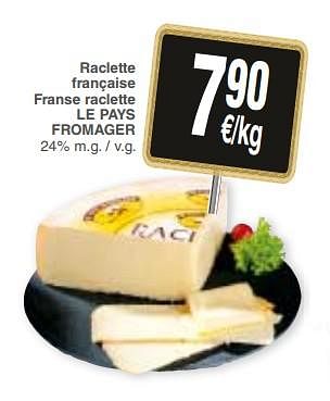Promoties Raclette française franse raclette le pays fromager - LE PAYS FROMAGER - Geldig van 20/02/2018 tot 26/02/2018 bij Cora