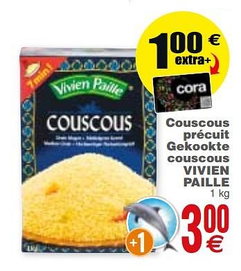 Promoties Couscous précuit gekookte couscous vivien paille - Vivien Paille - Geldig van 20/02/2018 tot 26/02/2018 bij Cora