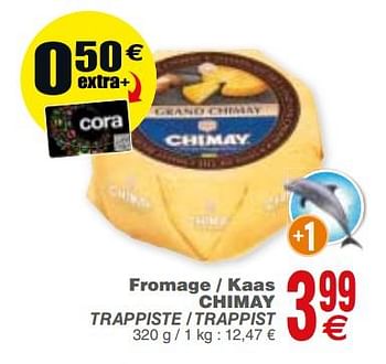 Promoties Fromage - kaas chimay trappiste - trappist - Chimay - Geldig van 20/02/2018 tot 26/02/2018 bij Cora