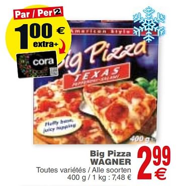 Promotions Big pizza wagner - Original Wagner - Valide de 20/02/2018 à 26/02/2018 chez Cora