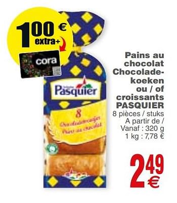 Promotions Pains au chocolat chocoladekoeken ou - of croissants pasquier - Brioche pasquier - Valide de 20/02/2018 à 26/02/2018 chez Cora