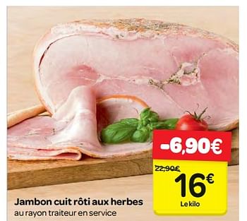 Promotions Jambon cuit rôti aux herbes - Produit maison - Carrefour  - Valide de 21/02/2018 à 26/02/2018 chez Carrefour