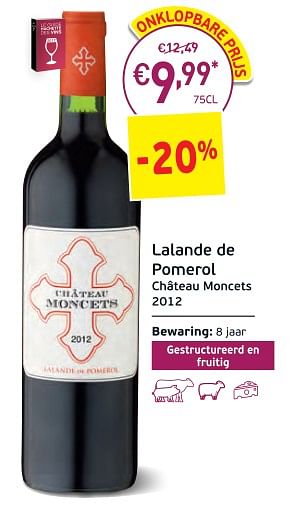 Promoties Lalande de pomerol château moncets 2012 - Rode wijnen - Geldig van 27/02/2018 tot 18/03/2018 bij Intermarche