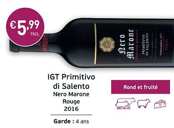Promotions Igt primitivo di salento nero marone rouge 2016 - Vins rouges - Valide de 27/02/2018 à 18/03/2018 chez Intermarche