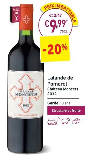 Promotions Lalande de pomerol château moncets 2012 - Vins rouges - Valide de 27/02/2018 à 18/03/2018 chez Intermarche