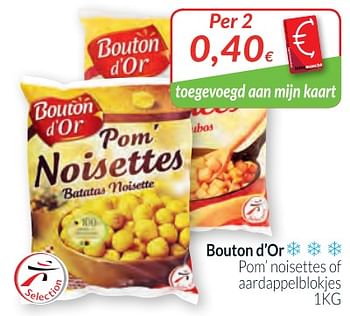 Promotions Bouton d`or pom`noisettes of aardappelblokjes - Bouton D'Or - Valide de 01/03/2018 à 01/04/2018 chez Intermarche