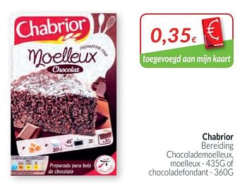 Promotions Chabrior bereiding chocolademoelleux, moelleux of chocoladefondant - Chabrior - Valide de 01/03/2018 à 01/04/2018 chez Intermarche