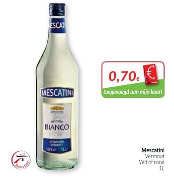 Promotions Mescatini vermout wit of rood - Mescatini - Valide de 01/03/2018 à 01/04/2018 chez Intermarche