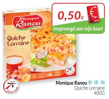 Promoties Monique ranou quiche lorraine - Monique ranou - Geldig van 01/03/2018 tot 01/04/2018 bij Intermarche