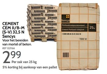 Promoties Cement cem ii-b-m s-v 32,5 n sencys - Sencys - Geldig van 06/03/2018 tot 26/03/2018 bij BricoPlanit