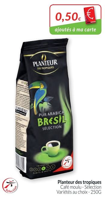 Promotions Planteur des tropiques café moulu - sélection - Planteur des Tropiques - Valide de 01/03/2018 à 01/04/2018 chez Intermarche