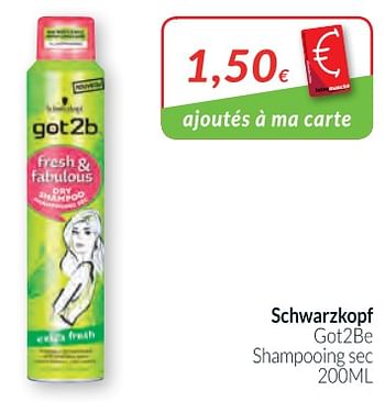 Promotions Schwarzkopf got2be shampooin sec - Schwarzkopf - Valide de 01/03/2018 à 01/04/2018 chez Intermarche
