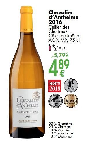 Promoties Chevalier d`anthelme 2016 cellier des chartreux côtes du rhône - Witte wijnen - Geldig van 06/03/2018 tot 31/03/2018 bij Cora