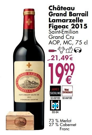 Promotions Château grand barrail lamarzelle figeac 2015 saint-emilion grand cru - Vins rouges - Valide de 06/03/2018 à 31/03/2018 chez Cora