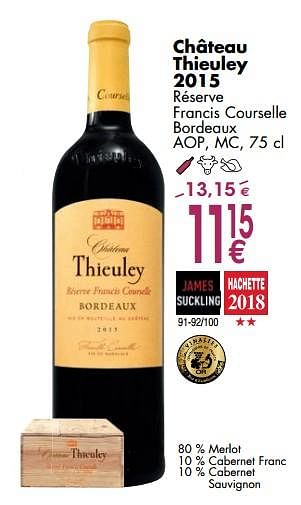 Promotions Château thieuley 2015 réserve francis courselle bordeaux - Vins rouges - Valide de 06/03/2018 à 31/03/2018 chez Cora