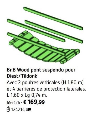 Promotions Bnb wood pont suspendu pour diest-tildonk - BNB Wood - Valide de 05/03/2018 à 31/08/2018 chez Dreamland
