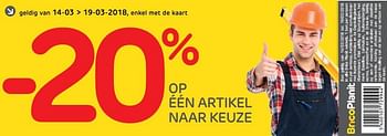Promoties - 20% op één artikel naar keuze - Huismerk - BricoPlanit - Geldig van 14/03/2018 tot 19/03/2018 bij BricoPlanit