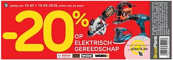 Promoties - 20% op elektrische gereedschap bosch, black+decker, wesco of worx - Huismerk - BricoPlanit - Geldig van 14/03/2018 tot 19/03/2018 bij BricoPlanit