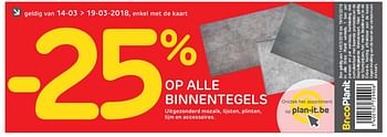 Promoties - 25% op alle binnentegels - Huismerk - BricoPlanit - Geldig van 14/03/2018 tot 19/03/2018 bij BricoPlanit