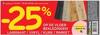 Promotions - 25% op de vloerbekledingen laminaat - vinyl - kurk - parket - Produit maison - BricoPlanit - Valide de 14/03/2018 à 19/03/2018 chez BricoPlanit