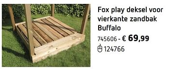 Promoties Fox play deksel voor vierkante zandbak buffalo - Fox Play - Geldig van 05/03/2018 tot 31/08/2018 bij Dreamland