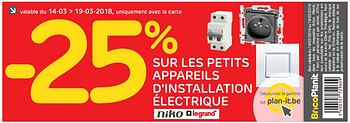 Promotions - 25% sur les petits appareils d`installation électrique - Produit maison - BricoPlanit - Valide de 14/03/2018 à 19/03/2018 chez BricoPlanit