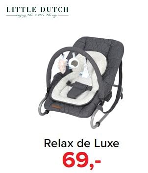 Promoties Little dutch relax de luxe - Little Dutch - Geldig van 05/03/2018 tot 07/04/2018 bij Baby-Dump