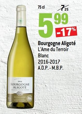 Promotions Bourgogne aligoté l`ame du terroir blanc 2016-2017 a.o.p. - m.b.p. - Vins blancs - Valide de 14/03/2018 à 10/04/2018 chez Smatch
