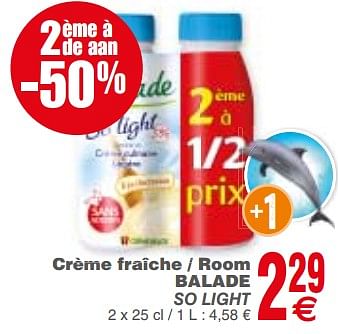 Promoties Crème fraîche - room balade so light - Balade - Geldig van 13/03/2018 tot 19/03/2018 bij Cora