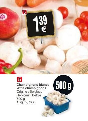 Promotions Champignons blancs witte champignons - Produit maison - Cora - Valide de 13/03/2018 à 19/03/2018 chez Cora