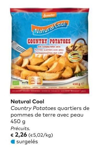 Promotions Natural cool country potatoes quartiers de pommes de terre avec peau - Natural Cool - Valide de 07/03/2018 à 03/04/2018 chez Bioplanet