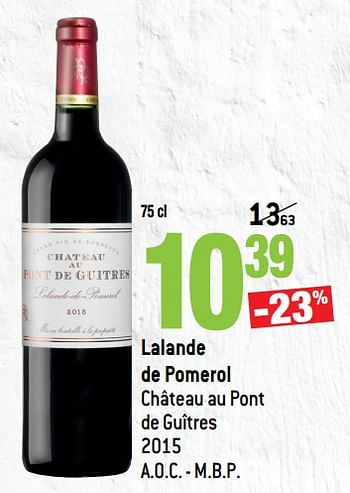 Promoties Lalande de pomerol château au pont de guîtres 2015 - Rode wijnen - Geldig van 14/03/2018 tot 10/04/2018 bij Match
