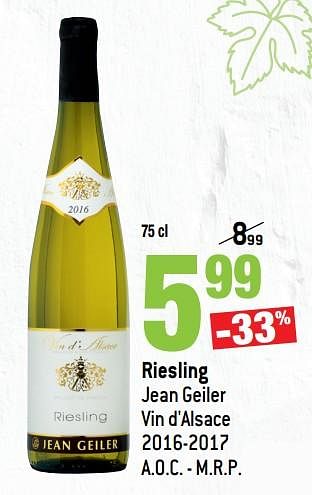 Promotions Riesling jean geiler vin d`alsace 2016-2017 a.o.c. - m.r.p. - Vins blancs - Valide de 14/03/2018 à 10/04/2018 chez Match