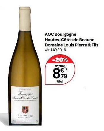 Promoties Aoc bourgogne hautes-côtes de beaune domaine louis pierre + fils wit, mo 2016 - Witte wijnen - Geldig van 14/03/2018 tot 26/03/2018 bij Carrefour