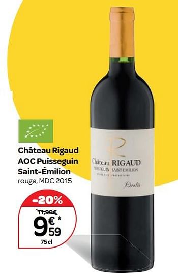 Promotions Château rigaud aoc puisseguin saint-émilion rouge, mdc 2015 - Vins rouges - Valide de 14/03/2018 à 26/03/2018 chez Carrefour