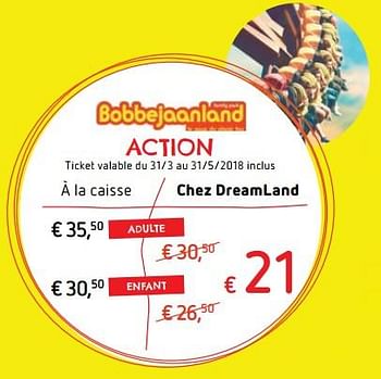 Promotions Bobbejaanland action - Produit maison - Dreamland - Valide de 31/03/2018 à 17/05/2018 chez Dreamland