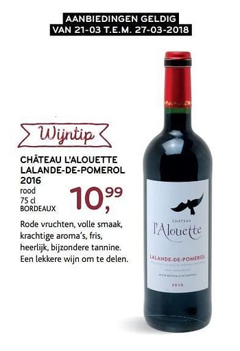 Promoties Château l`alouette lalande-de-pomerol 2016 - Rode wijnen - Geldig van 14/03/2018 tot 27/03/2018 bij Alvo