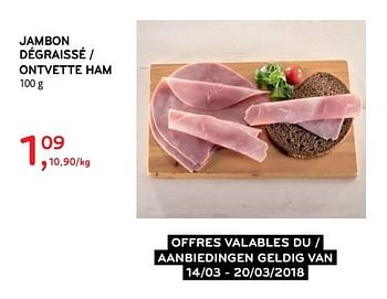 Promotions Jambon dégraissé - Produit maison - Alvo - Valide de 14/03/2018 à 20/03/2018 chez Alvo