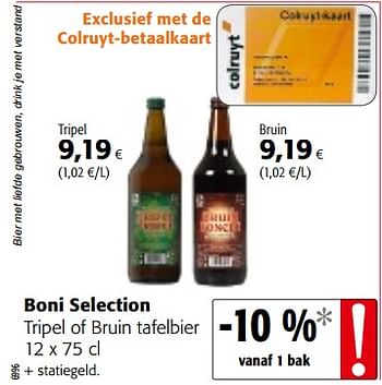 Promotions Boni selection tripel of bruin tafelbier - Boni - Valide de 14/03/2018 à 27/03/2018 chez Colruyt