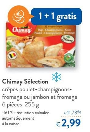 Promotions Chimay sélection crepes poulet-champignons-fromage ou jambon et fromage - Chimay - Valide de 14/03/2018 à 27/03/2018 chez OKay