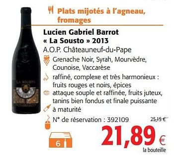 Promotions Lucien gabriel barrot « la sousto » 2013 a.o.p. châteauneuf-du-pape - Vins rouges - Valide de 14/03/2018 à 27/03/2018 chez Colruyt