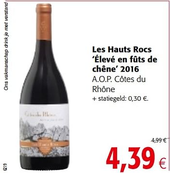 Promoties Les hauts rocs `élevé en fûts de chêne` 2016 a.o.r côtes du rhône - Rode wijnen - Geldig van 14/03/2018 tot 27/03/2018 bij Colruyt