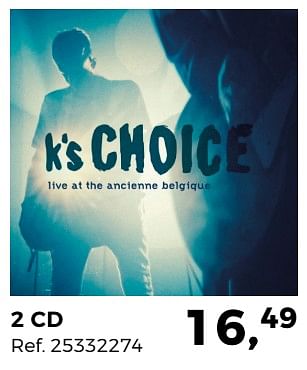Promotions K`s choice live at the ancienne belgique 2 cd - Produit maison - Supra Bazar - Valide de 20/03/2018 à 24/04/2018 chez Supra Bazar